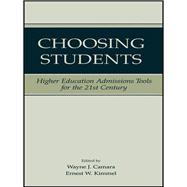 Book cover for Choosing Students: Higher Education Admissions Tools for the 21st Century