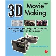 Book cover for 3D Movie Making: Stereoscopic Digital Cinema from Script to Screen