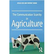 Book cover for The Communication Scarcity in Agriculture