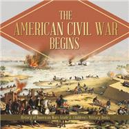 Book cover for The American Civil War Begins | History of American Wars Grade 5 | Children's Military Books