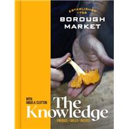 Book cover for Borough Market: The Knowledge The ultimate guide to shopping and cooking