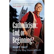 Book cover for Catholicism: End or Beginning?