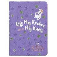 Book cover for Off My Rocker and on My Knees