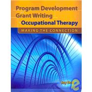 Book cover for Program Development and Grant Writing in Occupational Therapy: Making the Connection