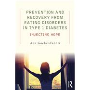 Book cover for Prevention and Recovery from Eating Disorders in Type 1 Diabetes: Injecting Hope