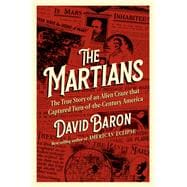 Book cover for The Martians The True Story of an Alien Craze that Captured Turn-of-the-century America