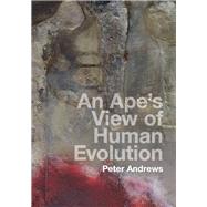 Book cover for An Ape's View of Human Evolution