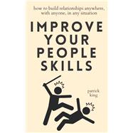 Book cover for Improve Your People Skills: How to Build Relationships Anywhere, with Anyone, in Any Situation