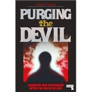 Book cover for Purging the Devil Exorcism and Possession After the Death of God