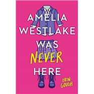 Book cover for Amelia Westlake Was Never Here