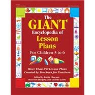 Book cover for The GIANT Encyclopedia of Lesson Plans for Children 3 to 6; More Than 250 Lesson Plans Created by Teachers for Teachers