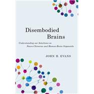 Book cover for Disembodied Brains Understanding our Intuitions on Human-Animal Neuro-Chimeras and Human Brain Organoids