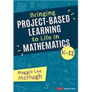 Book cover for Bringing Project-Based Learning to Life in Mathematics, K-12