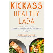 Book cover for Kickass Healthy LADA How to Thrive with Latent Autoimmune Diabetes in Adults