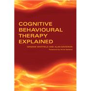 Book cover for Cognitive Behavioural Therapy Explained