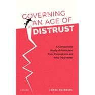 Book cover for Governing in an Age of Distrust A Comparative Study of Politicians' Trust Perceptions and Why They Matter