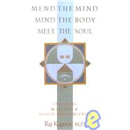 Book cover for Mend the Mind, Mind the Body, Meet the Soul : Exploring the Secrets of Health and Longevity