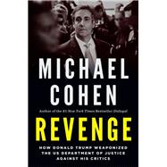 Book cover for Revenge How Donald Trump Weaponized the US Department of Justice Against His Critics