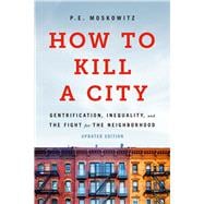 Book cover for How to Kill a City Gentrification, Inequality, and the Fight for the Neighborhood