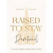 Book cover for Raised to Stay Devotional A 40-Day Journey from Hurt to Holy
