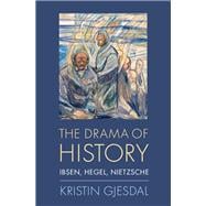 Book cover for The Drama of History Ibsen, Hegel, Nietzsche