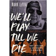 Book cover for We'll Play till We Die