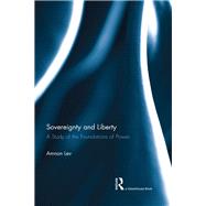 Book cover for Sovereignty and Liberty: A Study of the Foundations of Power