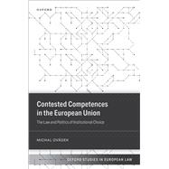 Book cover for Contested Competences in the European Union The Law and Politics of Institutional Choice