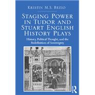 Book cover for Staging Power in Tudor and Stuart English History Plays
