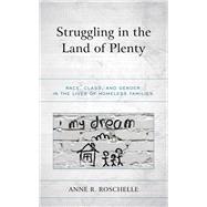 Book cover for Struggling in the Land of Plenty Race, Class, and Gender in the Lives of Homeless Families