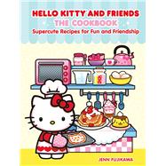 Book cover for Hello Kitty and Friends: The Cookbook Supercute Recipes for Fun and Friendship