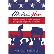 Book cover for We the Men How Forgetting Women's Struggles for Equality Perpetuates Inequality