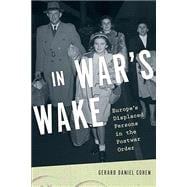 Book cover for In War's Wake Europe's Displaced Persons in the Postwar Order