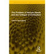 Book cover for The Problem of Human Needs and the Critique of Civilisation