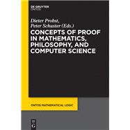 Book cover for Concepts of Proof in Mathematics, Philosophy, and Computer Science