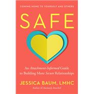Book cover for Safe An Attachment-Informed Guide to Building More Secure Relationships