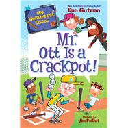 Book cover for My Weirder-est School #10: Mr. Ott Is a Crackpot!
