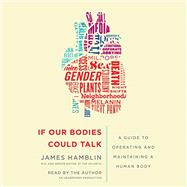 Book cover for If Our Bodies Could Talk Operating and Maintaining a Human Body
