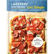 Book cover for The Weekday Vegetarians Get Simple Strategies and So-Good Recipes to Suit Every Craving and Mood: A Cookbook