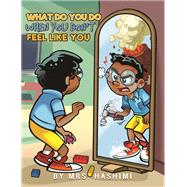 Book cover for What Do You Do When You Don't Feel Like You