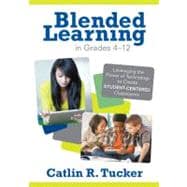 Book cover for Blended Learning in Grades 4-12 : Leveraging the Power of Technology to Create Student-Centered Classrooms