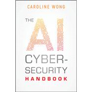 Book cover for The AI Cybersecurity Handbook