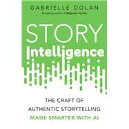 Book cover for Story Intelligence The Craft of Authentic Storytelling, Made Smarter with AI