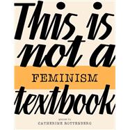 Book cover for This Is Not a Feminism Textbook
