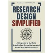 Book cover for Research Design Simplified: A Beginner’s Guide to Qualitative, Quantitative, and Mixed Methods Research