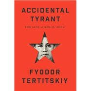 Book cover for Accidental Tyrant The Life of Kim Il-sung