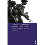 Book cover for Malaysia's Defeat of Armed Communism: The Second Emergency, 1968-1989