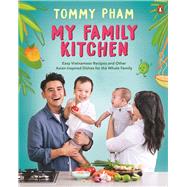 Book cover for My Family Kitchen Easy Vietnamese Recipes and Other Asian-Inspired Dishes for the Whole Family