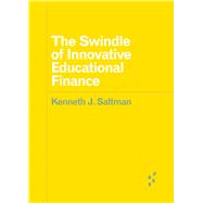 Book cover for The Swindle of Innovative Educational Finance
