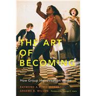 Book cover for The Art of Becoming How Group Improvisation Works